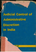 Judicial Control of Administrative Discretion In India