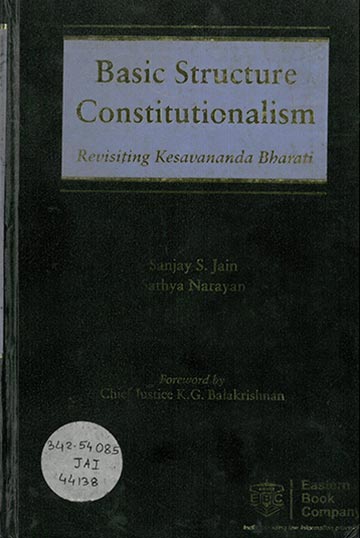 Basic Structure Constitutionalism : Revisiting Kesavananda Bharati